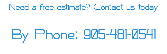 Need a free estimate? Contact us today By Phone: 905-481-0541
